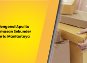 Mengenal Apa itu Kemasan Sekunder Serta Manfaatnya
