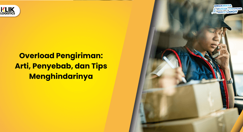 overload-pengiriman:-arti,-penyebab,-dan-tips-menghindarinya