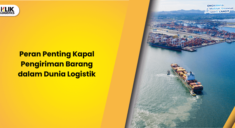 peran-penting-kapal-pengiriman-barang-dalam-dunia-logistik 