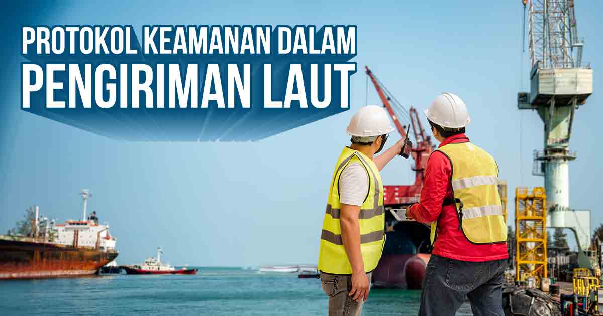protokol-keamanan-dalam-pengiriman-laut