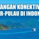 tantangan-konektivitas-antar-pulau-di-indonesia