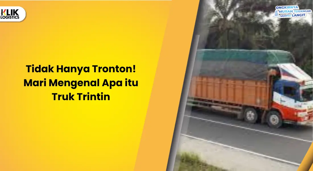 tidak-hanya-tronton!-mari-mengenal-apa-itu-truk-trintin