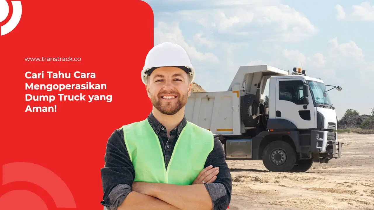cari-tahu-cara-mengoperasikan-dump-truck-yang-aman!