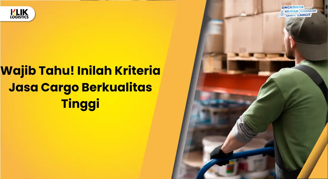 wajib-tahu!-inilah-kriteria-jasa-cargo-berkualitas-tinggi