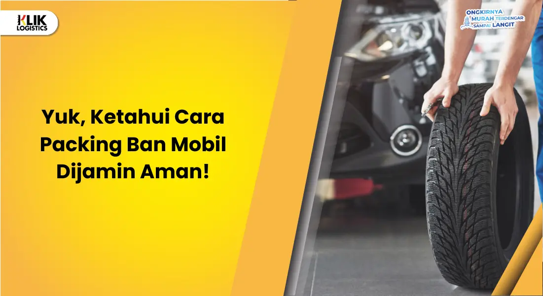 yuk,-ketahui-cara-packing-ban-mobil-dijamin-aman!