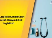 Kirim Logistik Rumah Sakit Termurah Hanya di Klik Logistics!