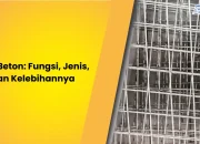 Besi Beton: Fungsi, Jenis, dan Kelebihannya