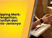 Shipping Mark: Pengertian, Contoh dan Jenis-Jenisnya