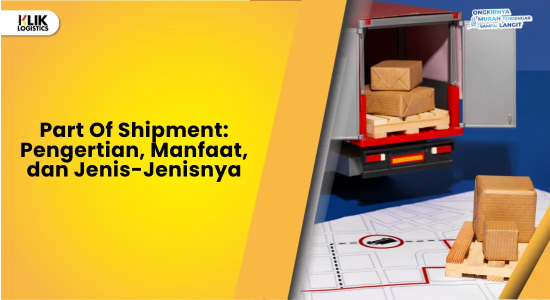 part-of-shipment:-pengertian,-manfaat,-dan-jenis-jenisnya