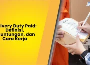 Delivery Duty Paid: Definisi, Keuntungan, dan Cara Kerja