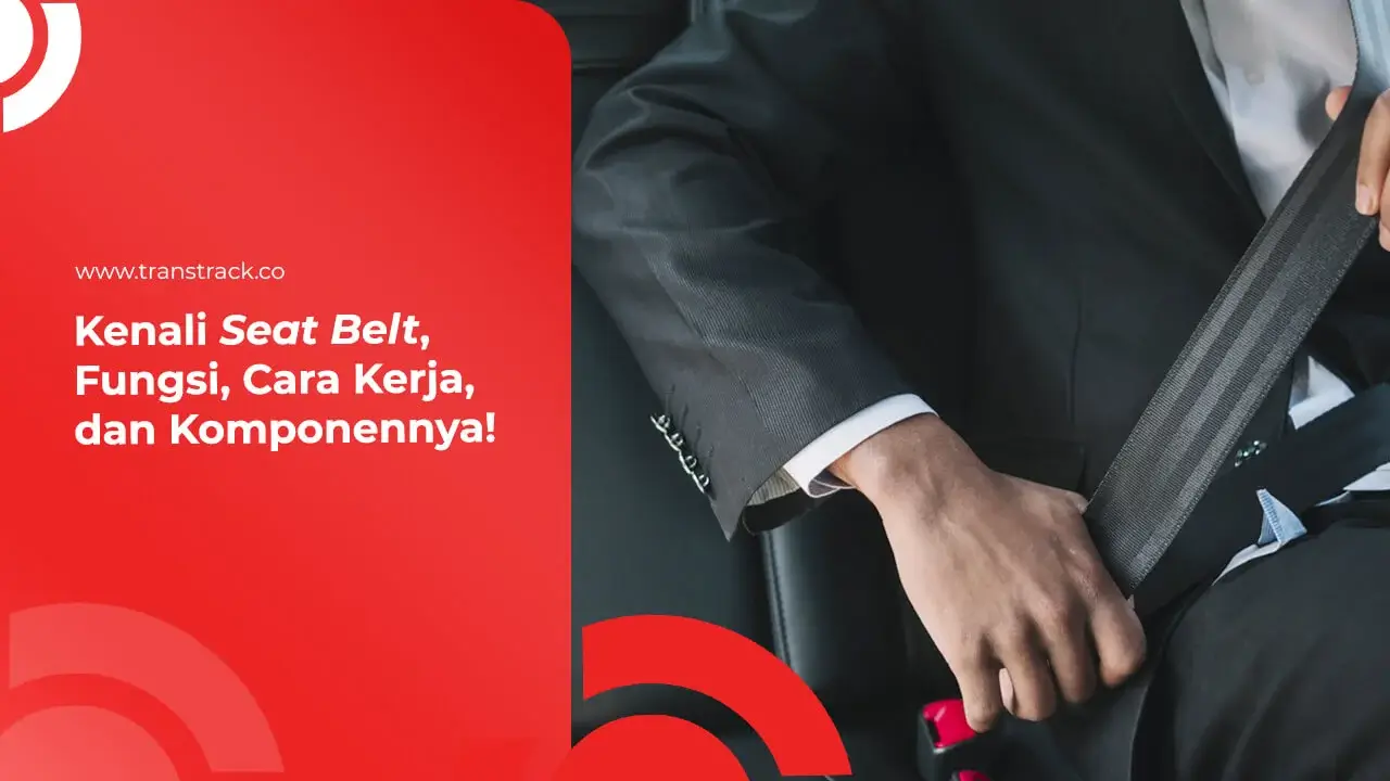 kenali-seat-belt,-fungsi,-cara-kerja,-dan-komponennya!