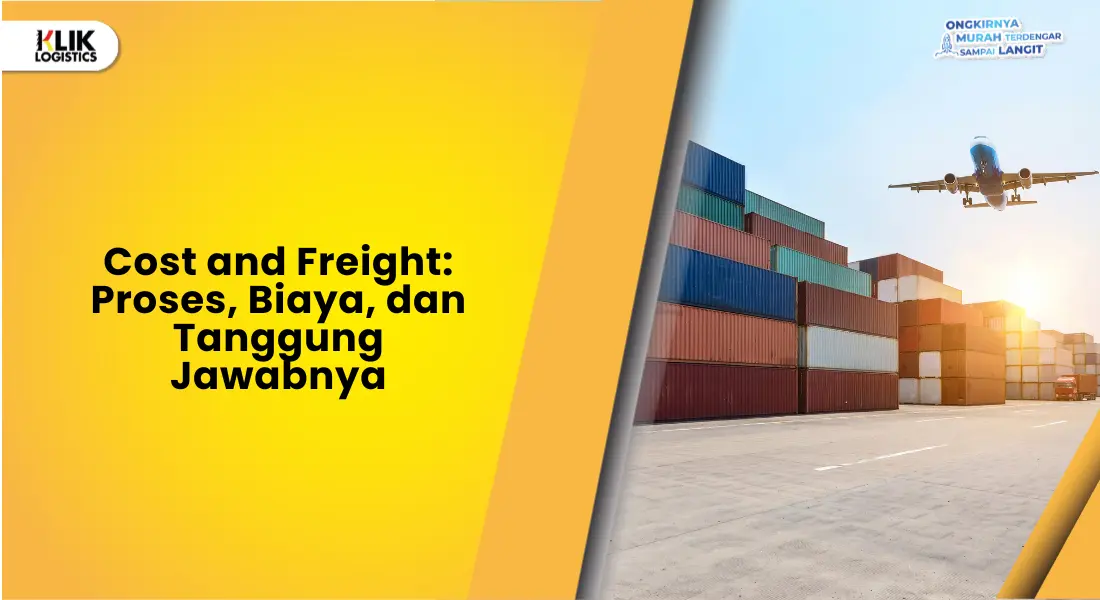 cost-and-freight:-proses,-biaya,-dan-tanggung-jawabnya