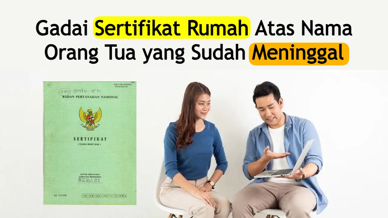 gadai-sertifikat-rumah-atas-nama-orang-tua-yang-sudah-meninggal