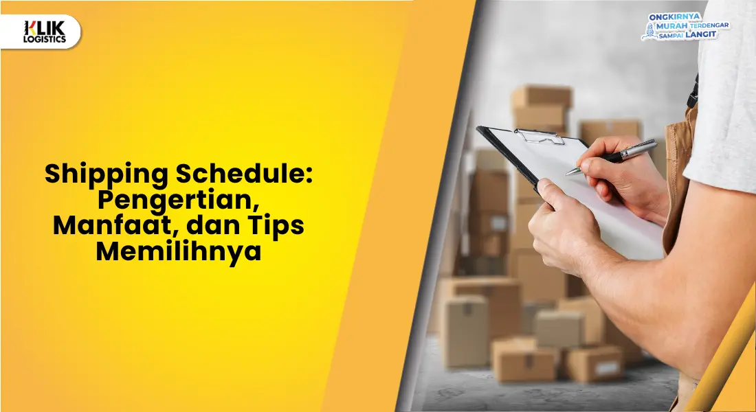 shipping-schedule:-pengertian,-manfaat,-dan-tips-memilihnya