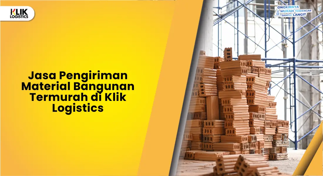 jasa-pengiriman-material-bangunan-termurah-di-klik-logistics