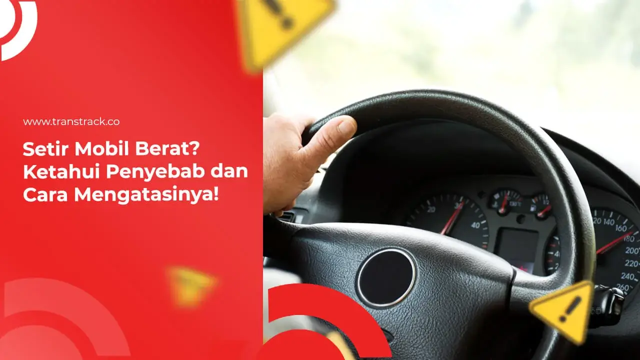 setir-mobil-berat?-ketahui-penyebab-dan-cara-mengatasinya!