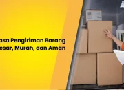 Jasa Pengiriman Barang Besar, Murah, dan Aman