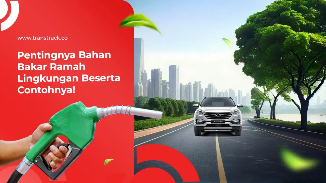 pentingnya-bahan-bakar-ramah-lingkungan-beserta-contohnya!