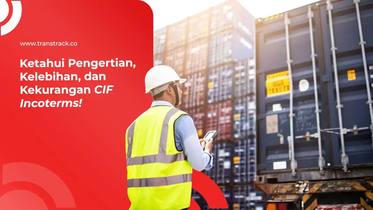 ketahui-pengertian,-kelebihan,-dan-kekurangan-cif-incoterms!