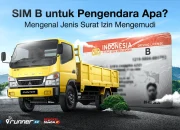 SIM B untuk Pengendara Apa? Mengenal Jenis Surat Izin Mengemudi