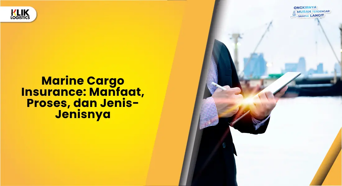 marine-cargo-insurance:-manfaat,-proses,-dan-jenis-jenisnya