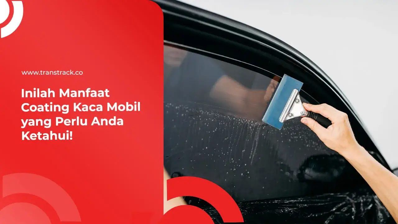 inilah-manfaat-coating-kaca-mobil-yang-perlu-anda-ketahui!