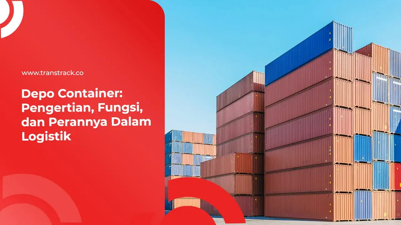 depo-container:-pengertian,-fungsi,-dan-perannya-dalam-logistik