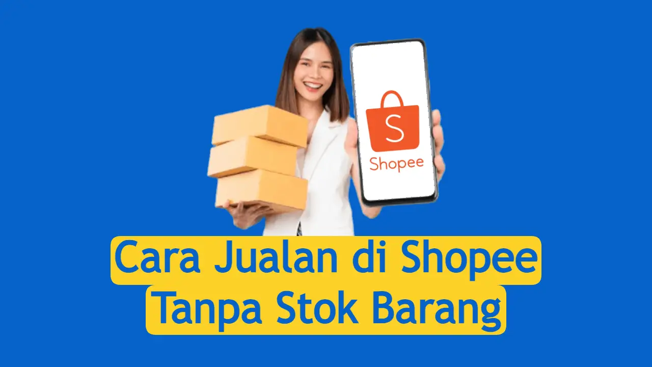 cara-jualan-di-shopee-tanpa-stok-barang,-hanya-modal-hp