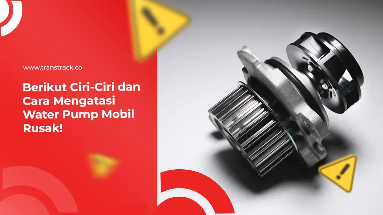 berikut-ciri-ciri-dan-cara-mengatasi-water-pump-mobil-rusak!