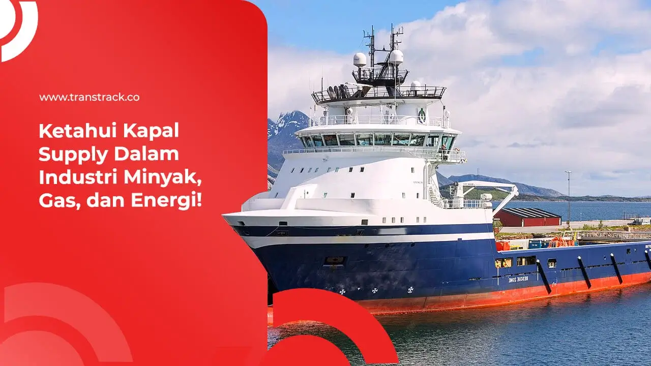 ketahui-kapal-supply-dalam-industri-minyak,-gas,-dan-energi!