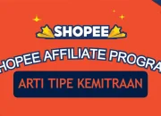 Arti Tipe Kemitraan Shopee Affiliate Beserta Keuntungannya