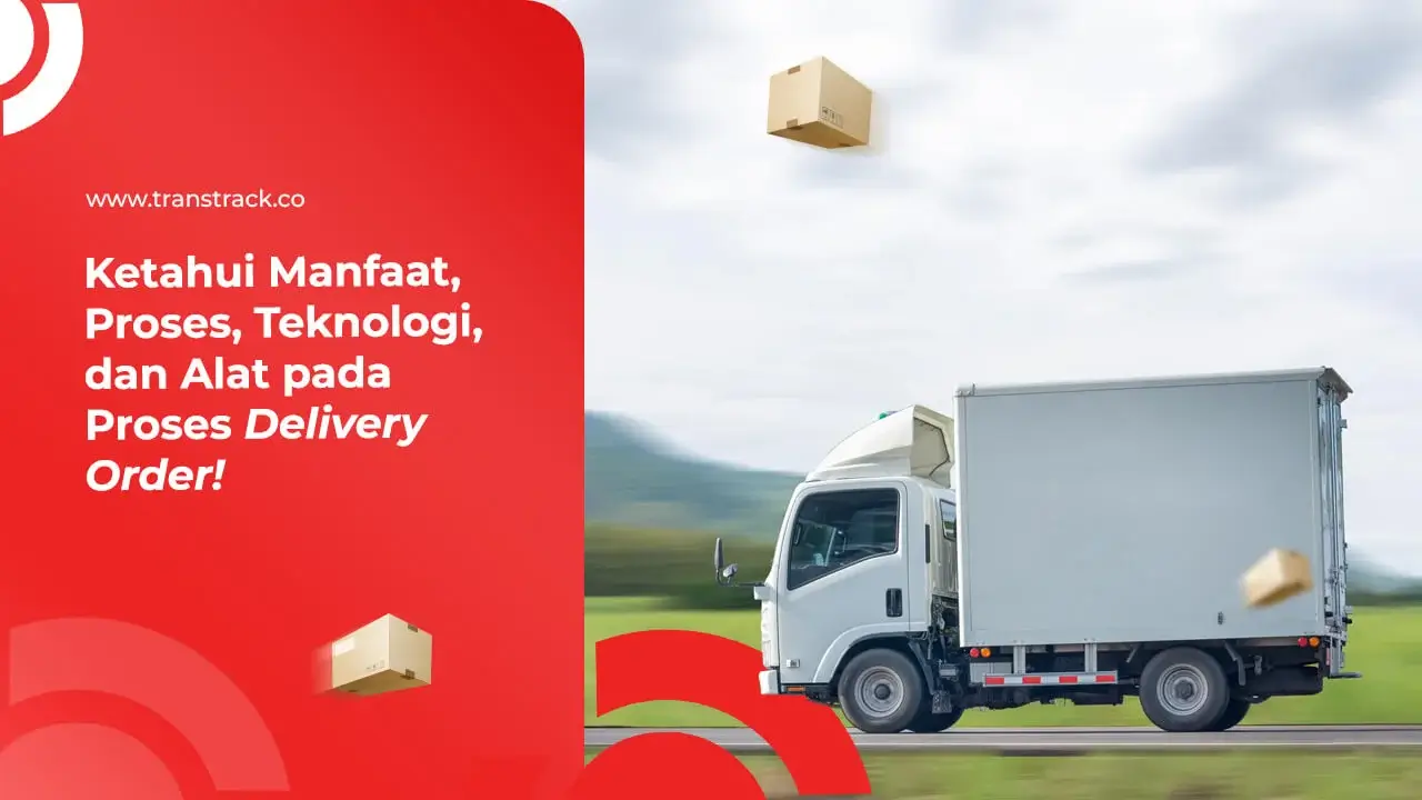 ketahui-manfaat,-proses,-teknologi,-dan-alat-pada-proses-delivery-order!