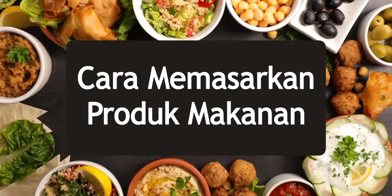 8-cara-memasarkan-produk-makanan-yang-efektif