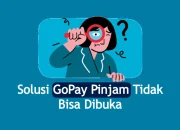 GoPay Pinjam Tidak Bisa Dibuka, Ini Penyebabnya!