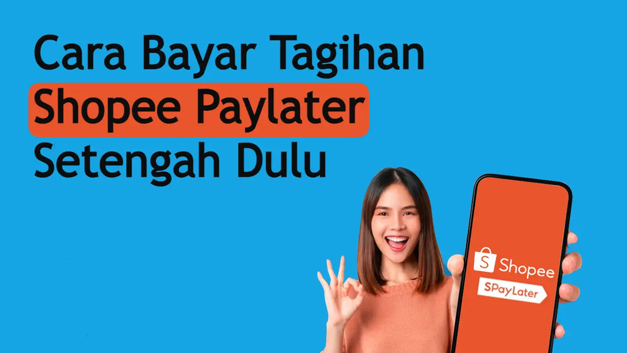 cara-bayar-tagihan-shopee-paylater-setengah-dulu