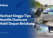 Manfaat hingga Tips Memilih Dashcam Mobil Depan Belakang