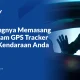 pentingnya-memasang-dashcam-gps-tracker-pada-kendaraan-anda