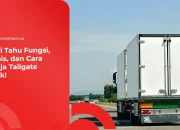 Cari Tahu Fungsi, Jenis, dan Cara Kerja Tailgate Truk!