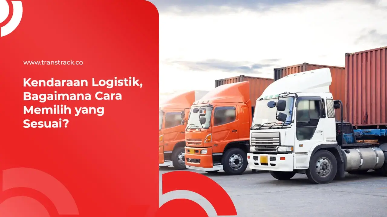 kendaraan-logistik,-bagaimana-cara-memilih-yang-sesuai?