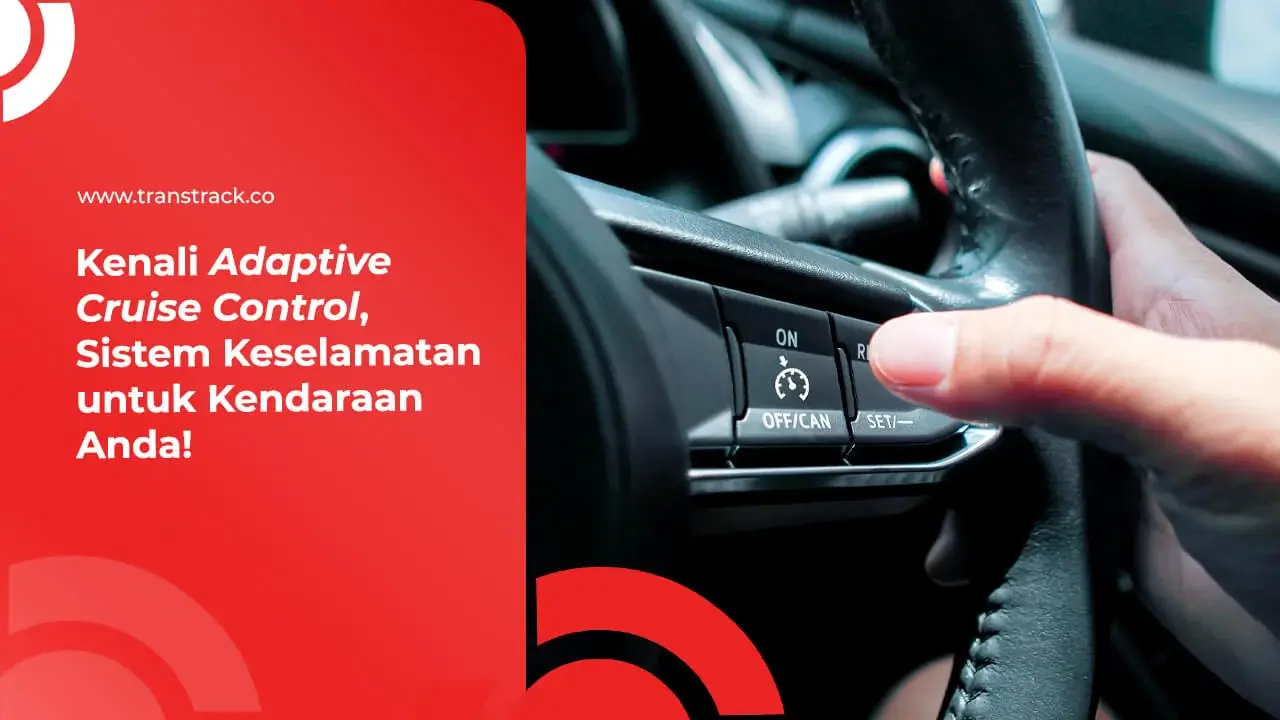 kenali-adaptive-cruise-control,-sistem-keselamatan-untuk-kendaraan-anda!