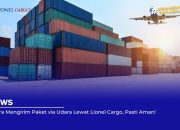 4 Cara Mengirim Paket via Udara Lewat Lionel Cargo, Pasti Aman!
