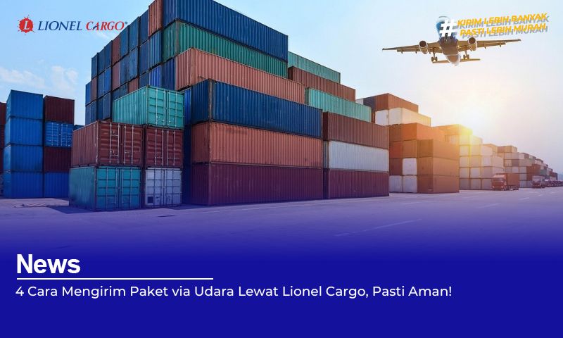 4-cara-mengirim-paket-via-udara-lewat-lionel-cargo,-pasti-aman!