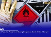 Seperti Apa Alur Pengiriman Barang Dangerous Goods di Lionel Cargo?