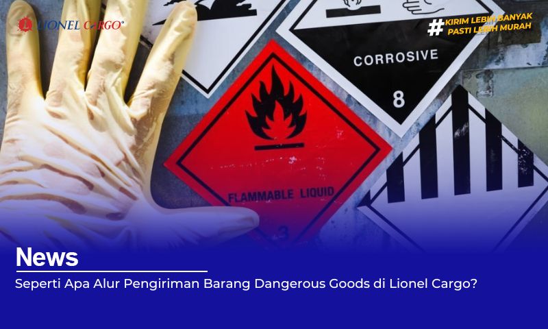 seperti-apa-alur-pengiriman-barang-dangerous-goods-di-lionel-cargo?