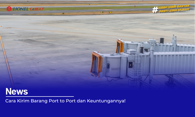 cara-kirim-barang-port-to-port-dan-keuntungannya!
