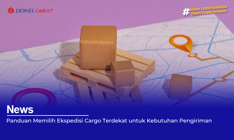 panduan-memilih-ekspedisi-cargo-terdekat-untuk-kebutuhan-pengiriman