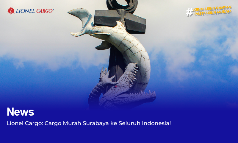 lionel-cargo:-cargo-murah-surabaya-ke-seluruh-indonesia