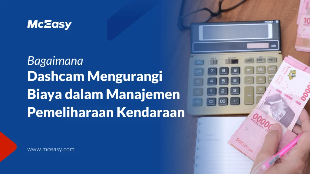 bagaimana-dashcam-mengurangi-biaya-dalam-manajemen-pemeliharaan-kendaraan