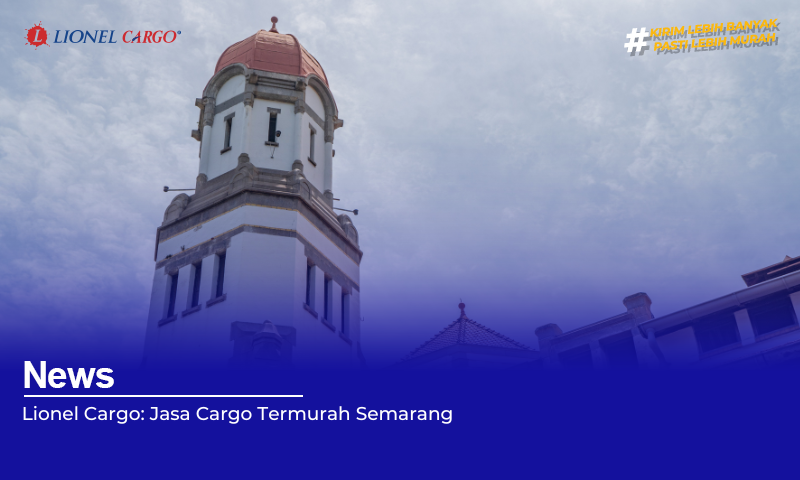 lionel-cargo:-jasa-cargo-termurah-semarang