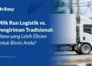 Milk Run Logistik vs Pengiriman Tradisional: Mana yang Lebih Efisien untuk Bisnis Anda? 